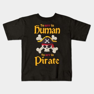 'To Err Is Human To Arr Is Pirate' Awesome Pirate Gift Kids T-Shirt